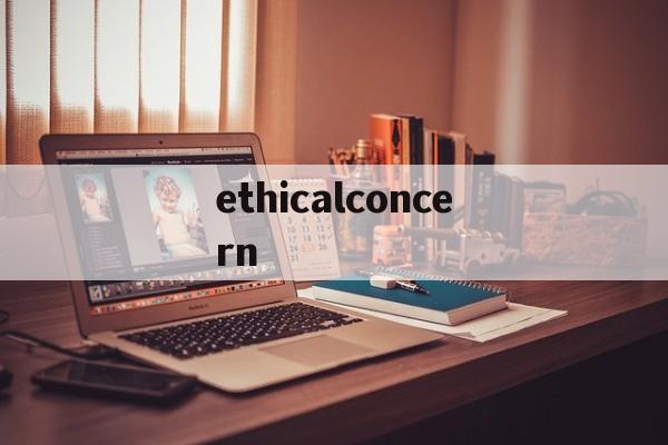 ethicalconcern,ethicalconcerns